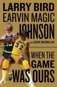 When The Game Was Ours by Larry Bird