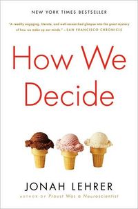 How We Decide by Jonah Lehrer