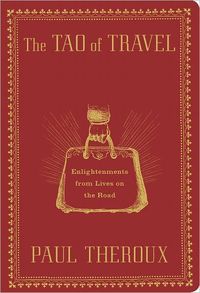 The Tao of Travel by Paul Theroux