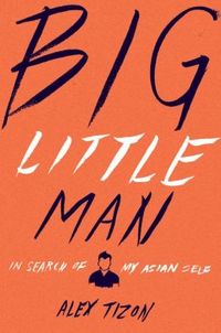 Big Little Man by Alex Tizon