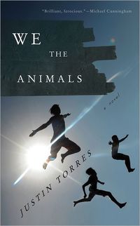We The Animals by Justin Torres