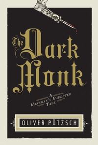 The Dark Monk by Oliver Pötzsch
