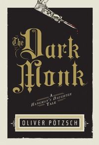 The Dark Monk by Oliver Pötzsch