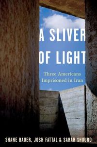 A Sliver Of Light by Sarah Shourd