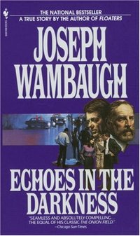 Echoes in the Darkness by Joseph Wambaugh