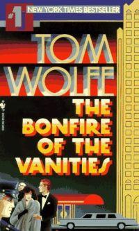 The Bonfire of the Vanities by Tom Wolfe