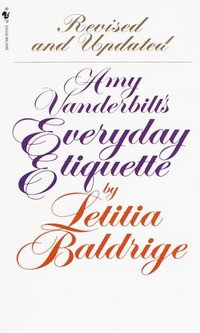 Amy Vanderbilt's Everyday Etiquette by Letitia Baldrige