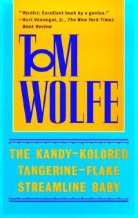 The Kandy-Kolored Tangerine-Flake Streamline Baby by Tom Wolfe