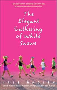 The Elegant Gathering of White Snows by Kris Radish