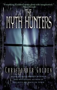 The Myth Hunters by Christopher Golden