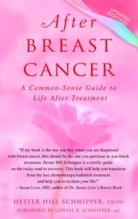 After Breast Cancer : A Common-Sense Guide to Life After Treatment by Hester Hill Schnipper
