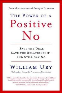 The Power of a Positive No by William Ury