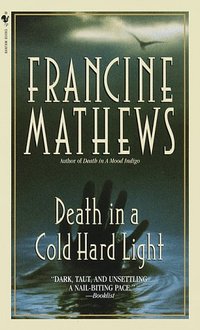 Death In A Cold Hard Light by Francine Mathews