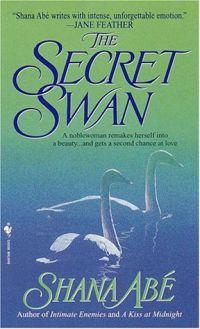 The Secret Swan by Shana Abe