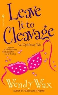 Leave It To Cleavage by Wendy Wax