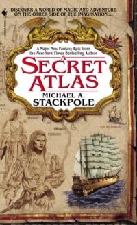 A Secret Atlas by Michael A. Stackpole