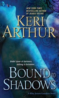 Bound to Shadows by Keri Arthur