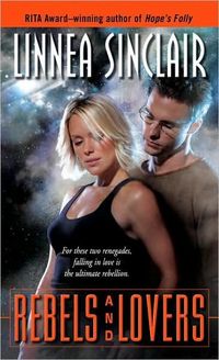 Rebels and Lovers by Linnea Sinclair