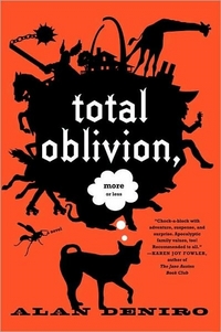 Total Oblivion, More Or Less by Alan DeNiro