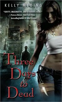 Three Days To Dead by Kelly Meding