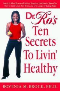 Dr. Ro's Ten Secrets to Healthy Living by Rovenia Brock