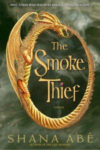 The Smoke Thief by Shana Abe