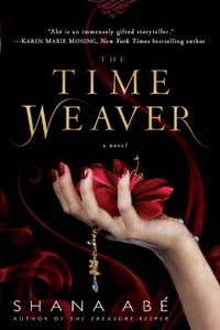 The Time Weaver by Shana Abe