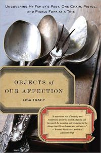 Objects Of Our Affection by Lisa Tracy