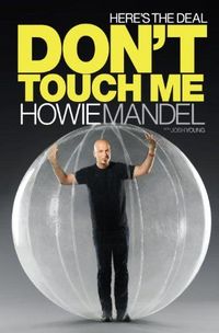 Here's The Deal: Don't Touch Me by Howie Mandel 
