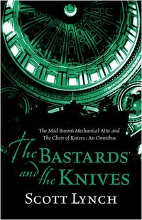 The Bastards And The Knives by Scott Lynch