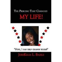 The Piercing That Changed My Life by JerrKelia L. Bazile