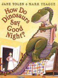 How Do Dinosaurs Say Goodnight? by Jane Yolen
