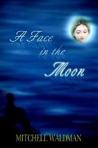 A Face In The Moon by Mitchell Waldman
