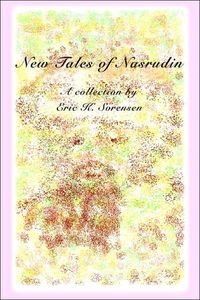 New Tales of Nasrudin by Eric K Sorensen