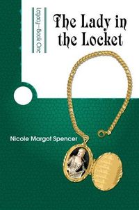 The Lady In The Locket by Nicole Margot Spencer