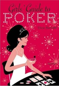 Girls' Guide to Poker by Eliza Burnett