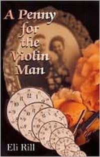 A Penny For The Violin Man by Eli Rill