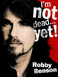 I'm Not Dead...Yet! by Robby Benson