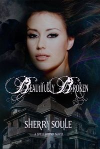 Beautifully Broken by Sherry Soule