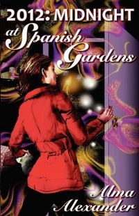 Midnight at Spanish Gardens by Alma Alexander