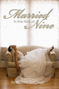 Married in the Nick of Nine by Alretha Thomas