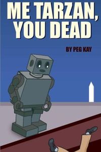 Me Tarzan, You Dead by Peg Kay