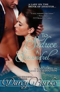 To Seduce A Scoundrel by Darcy Burke