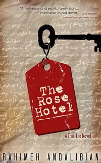 The Rose Hotel by Rahimeh Andalibian