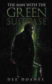 The Man With the Green Suitcase by Dee Doanes