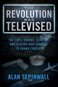 The Revolution Was Televised by Alan Sepinwall