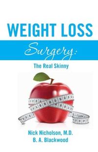 Weight Loss Surgery: The Real Skinny by B. A. Blackwood
