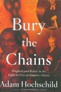 Bury the Chains by Adam Hochschild