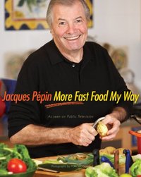 Jacques P?pin More Fast Food My Way by Jacques Pepin