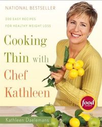 Cooking Thin with Chef Kathleen by Kathleen Daelemans